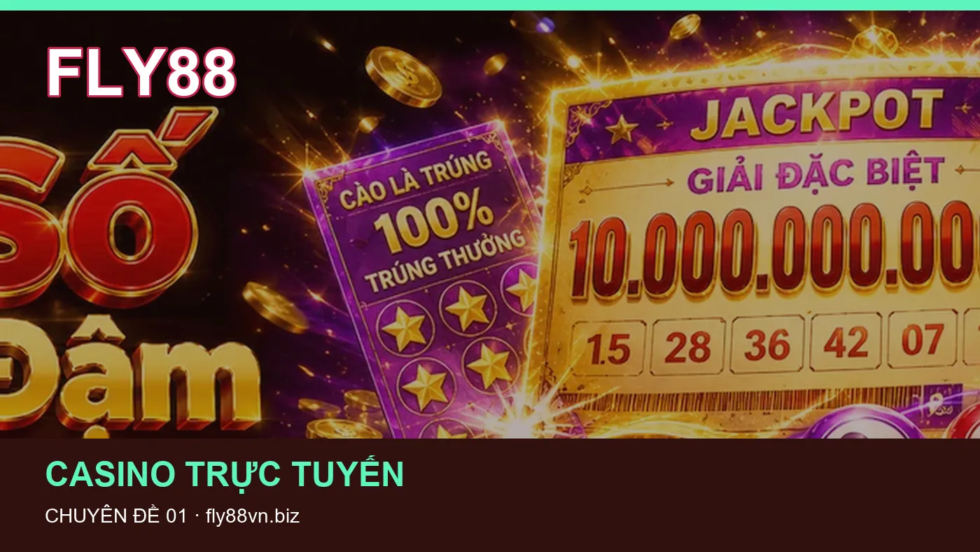 Trải nghiệm Casino trực tuyến trên điện thoại cùng cẩm nang FLY88